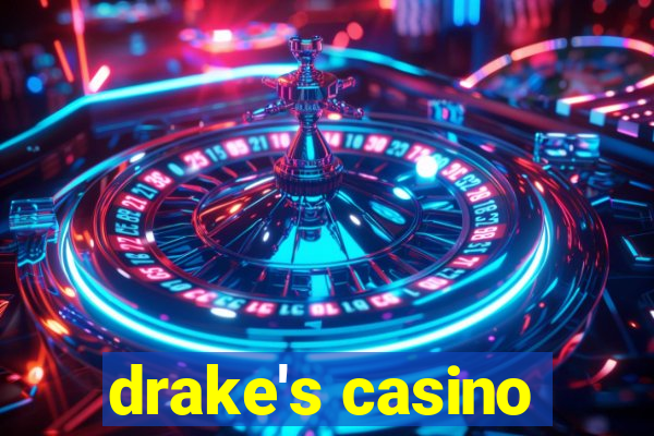 drake's casino