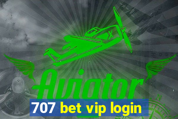 707 bet vip login