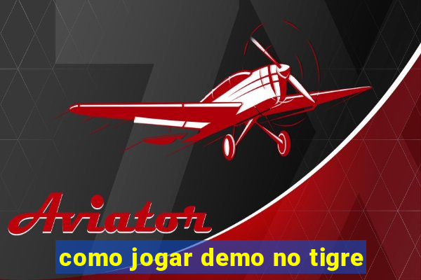 como jogar demo no tigre