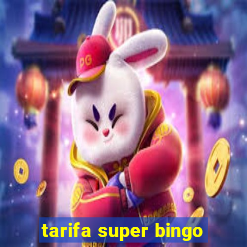 tarifa super bingo