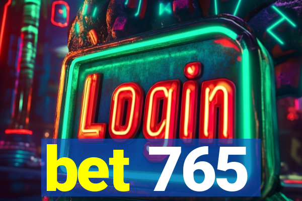 bet 765