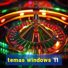 temas windows 11