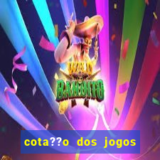 cota??o dos jogos de hoje