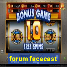 forum facecast