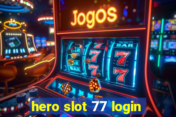 hero slot 77 login