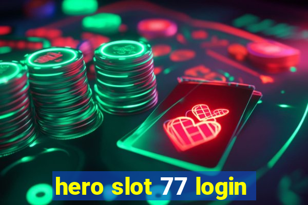 hero slot 77 login