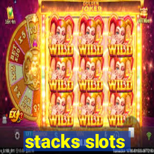 stacks slots