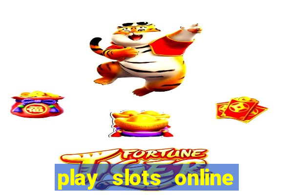 play slots online for money