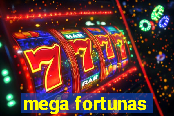 mega fortunas