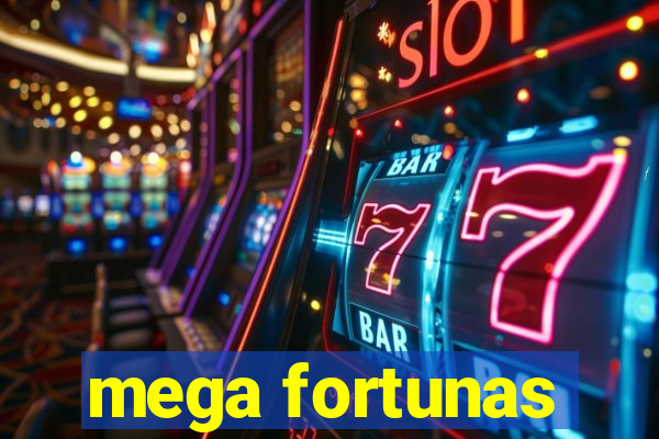 mega fortunas