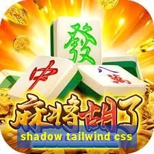 shadow tailwind css