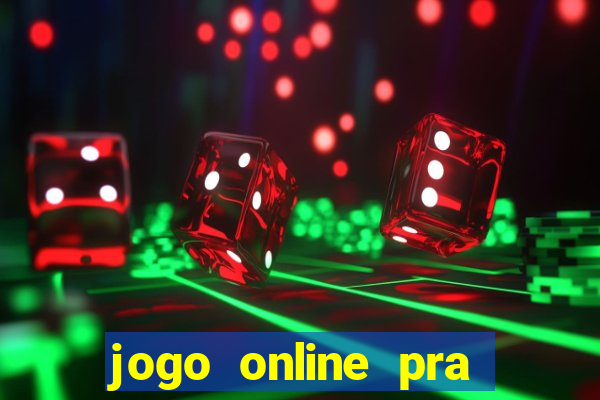 jogo online pra ganhar dinheiro