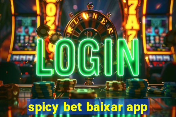 spicy bet baixar app