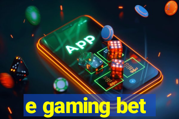 e gaming bet