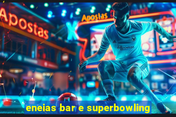 eneias bar e superbowling