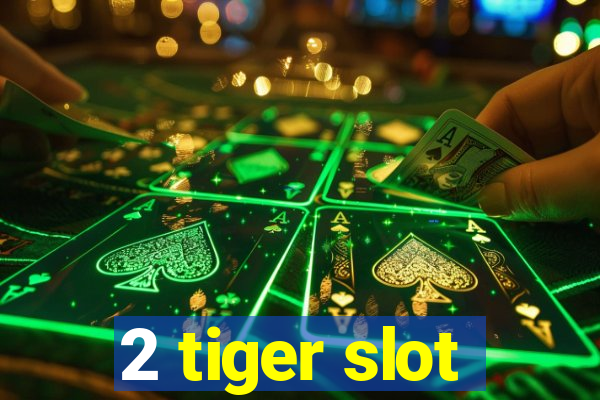 2 tiger slot