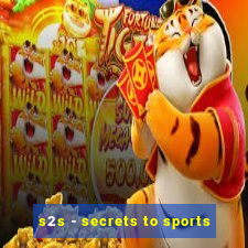 s2s - secrets to sports