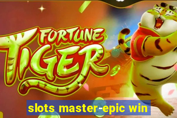 slots master-epic win