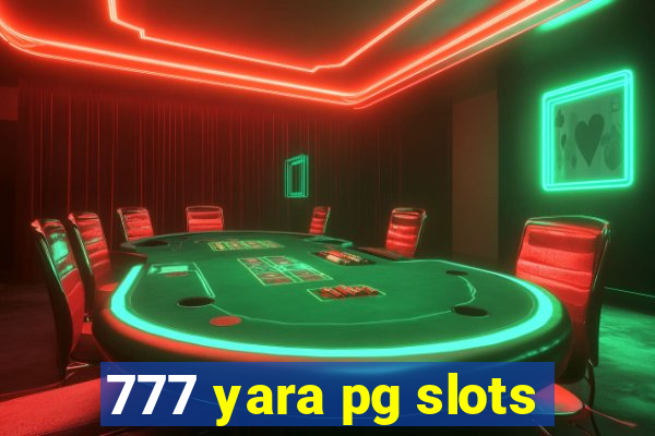 777 yara pg slots