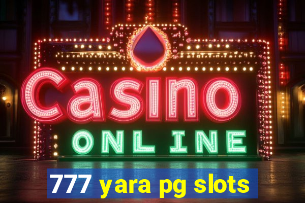 777 yara pg slots