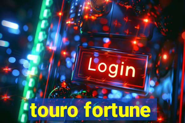 touro fortune