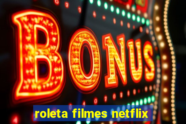 roleta filmes netflix