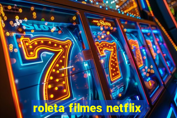 roleta filmes netflix