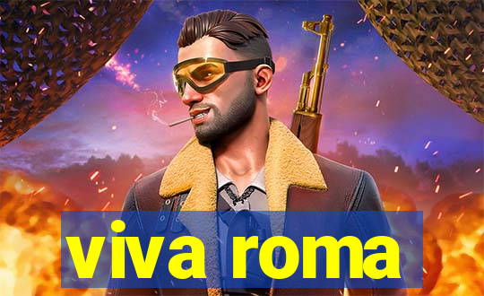 viva roma