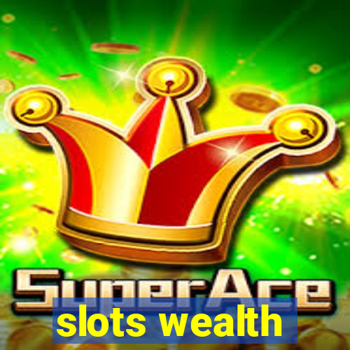 slots wealth