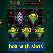 box with slots