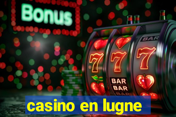 casino en lugne