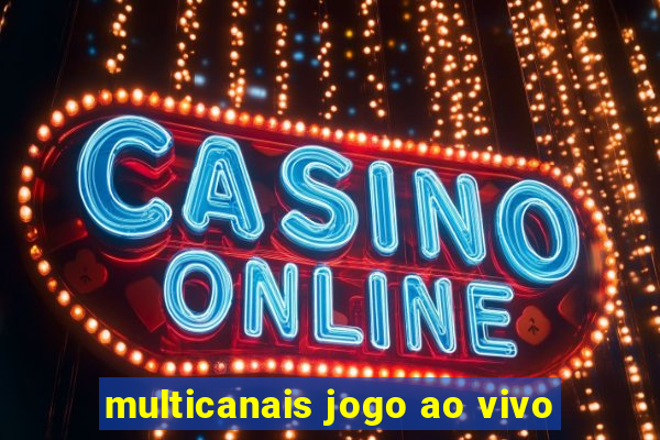 multicanais jogo ao vivo