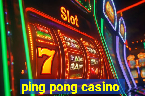 ping pong casino