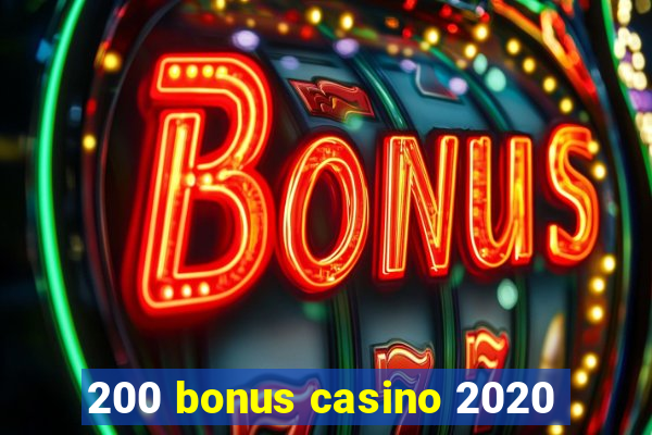 200 bonus casino 2020