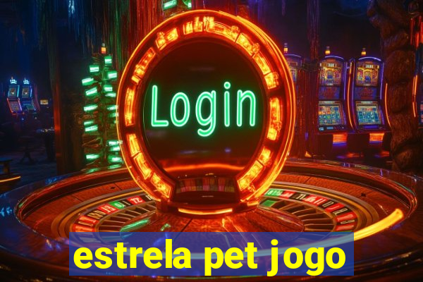 estrela pet jogo