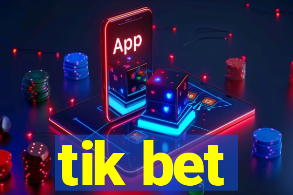 tik bet