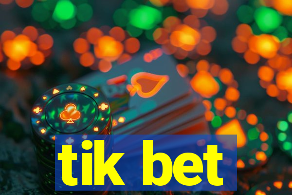 tik bet