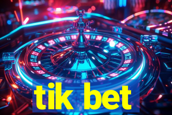 tik bet