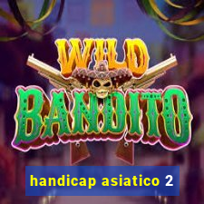 handicap asiatico 2