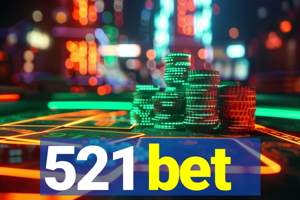 521 bet