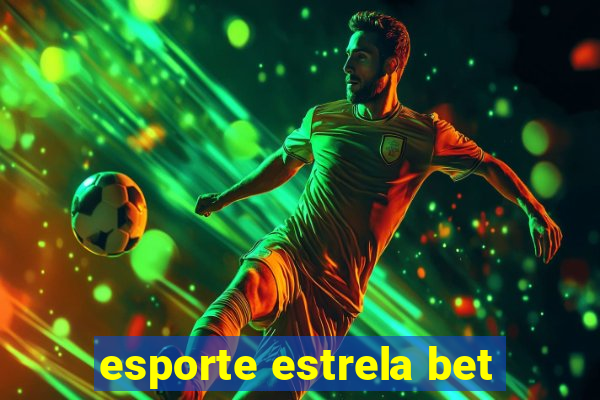 esporte estrela bet