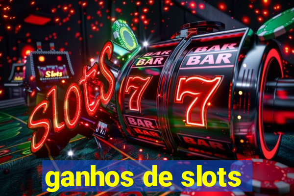 ganhos de slots