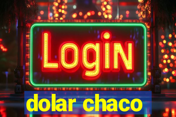 dolar chaco