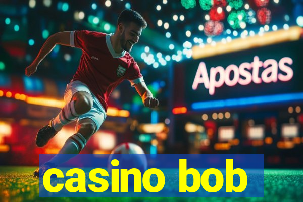 casino bob