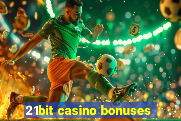 21bit casino bonuses