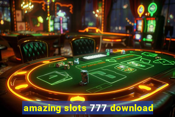 amazing slots 777 download