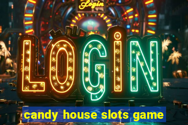 candy house slots game