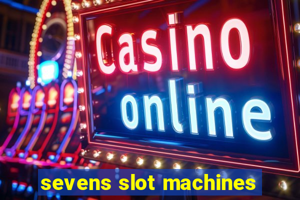 sevens slot machines