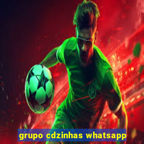 grupo cdzinhas whatsapp