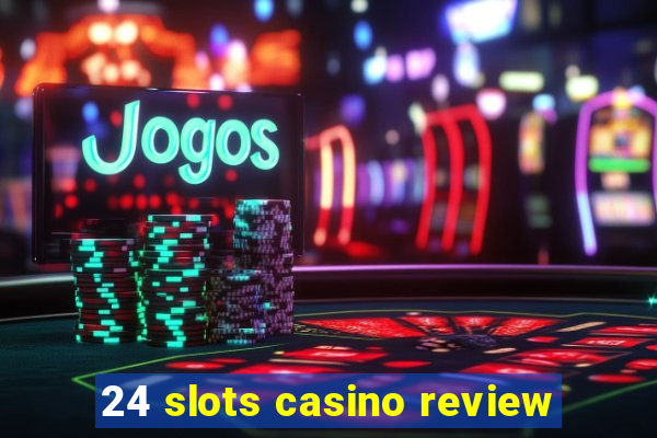 24 slots casino review